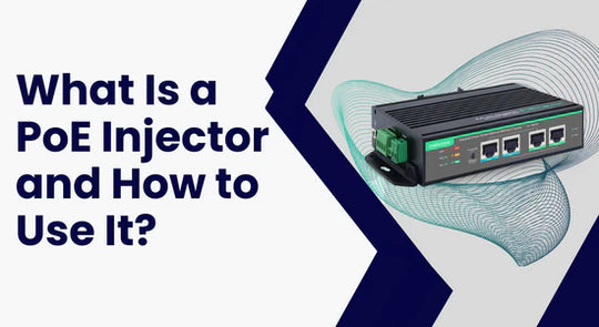 What is a PoE Injector and How to Use It?